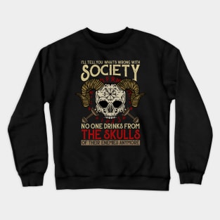 I'll Tell You What's Wrong With Society - Viking Skull Crewneck Sweatshirt